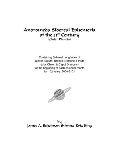 Andromeda Sidereal Ephemeris of the 21st Century (Outer Planets) James A. Eshleman Anna Kria King